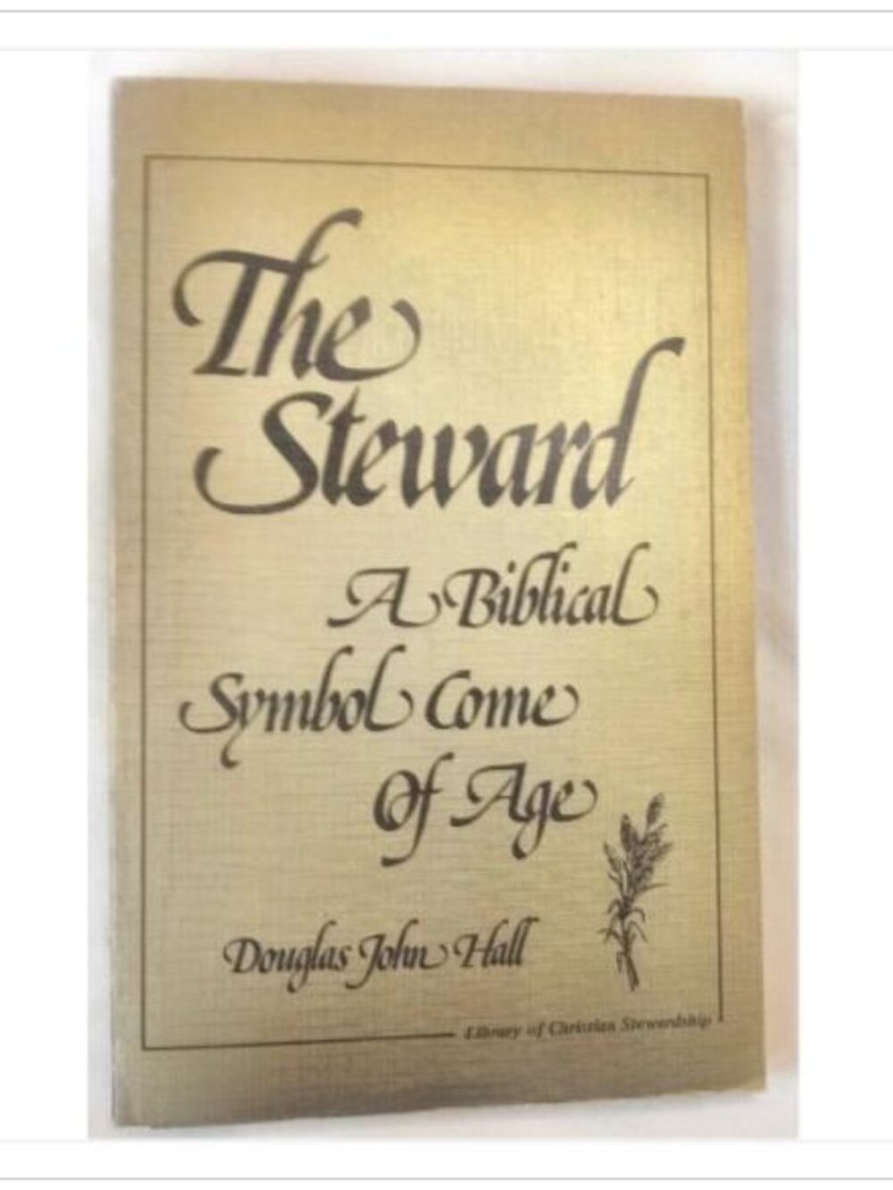 The Steward A Biblical Symbol Come of Age National Council of Churches 1982 PB